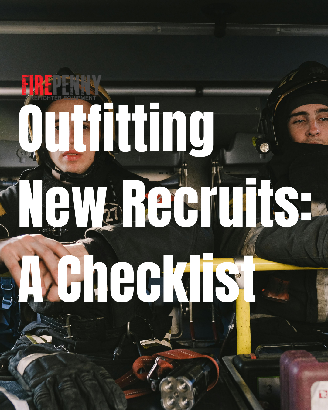 outfitting new recruits a checklist for fire academies